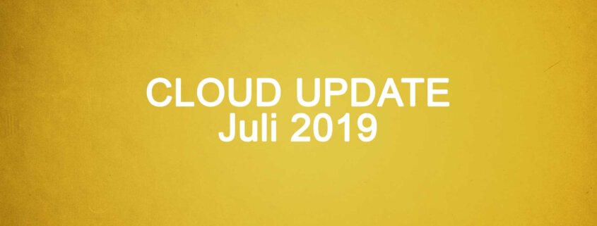 Microsoft Cloud Update Juli 2019